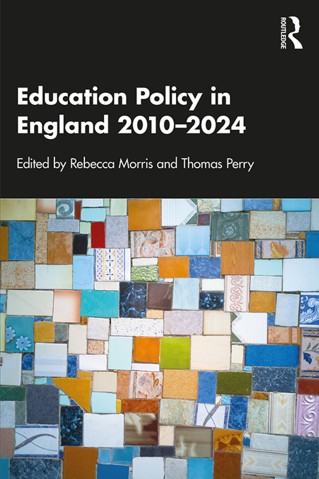Education Policy in England 2010–2024 1st Edition