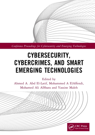 Cover image: Cybersecurity, Cybercrimes, and Smart Emerging Technologies 1st edition 9781041013259