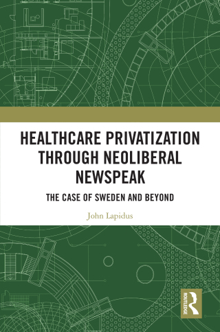 Cover image: Healthcare Privatization through Neoliberal Newspeak 1st edition 9781032814155