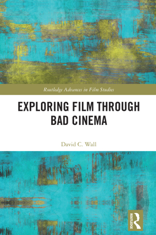 Cover image: Exploring Film through Bad Cinema 1st edition 9781032655246