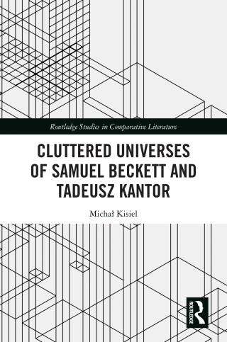 Cover image: Cluttered Universes of Samuel Beckett and Tadeusz Kantor 1st edition 9781041038351