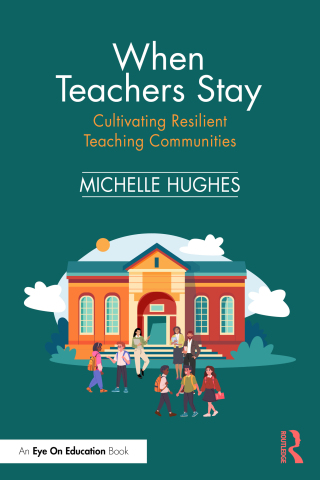 Cover image: When Teachers Stay: Cultivating Resilient Teaching Communities 1st edition 9781041081845