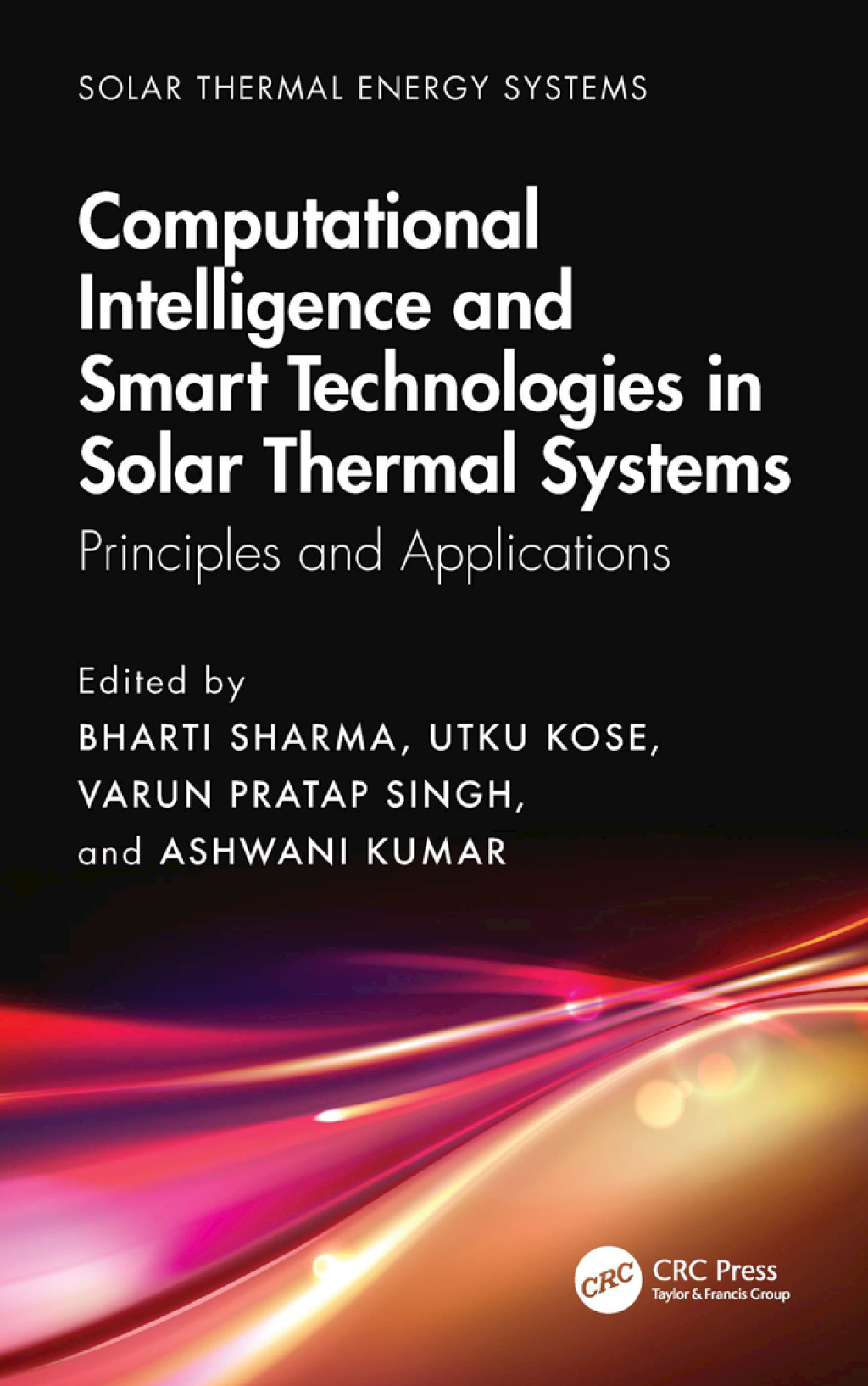 Computational Intelligence, and Smart Technologies in Solar Thermal Systems Principles and Applications 1st Edition