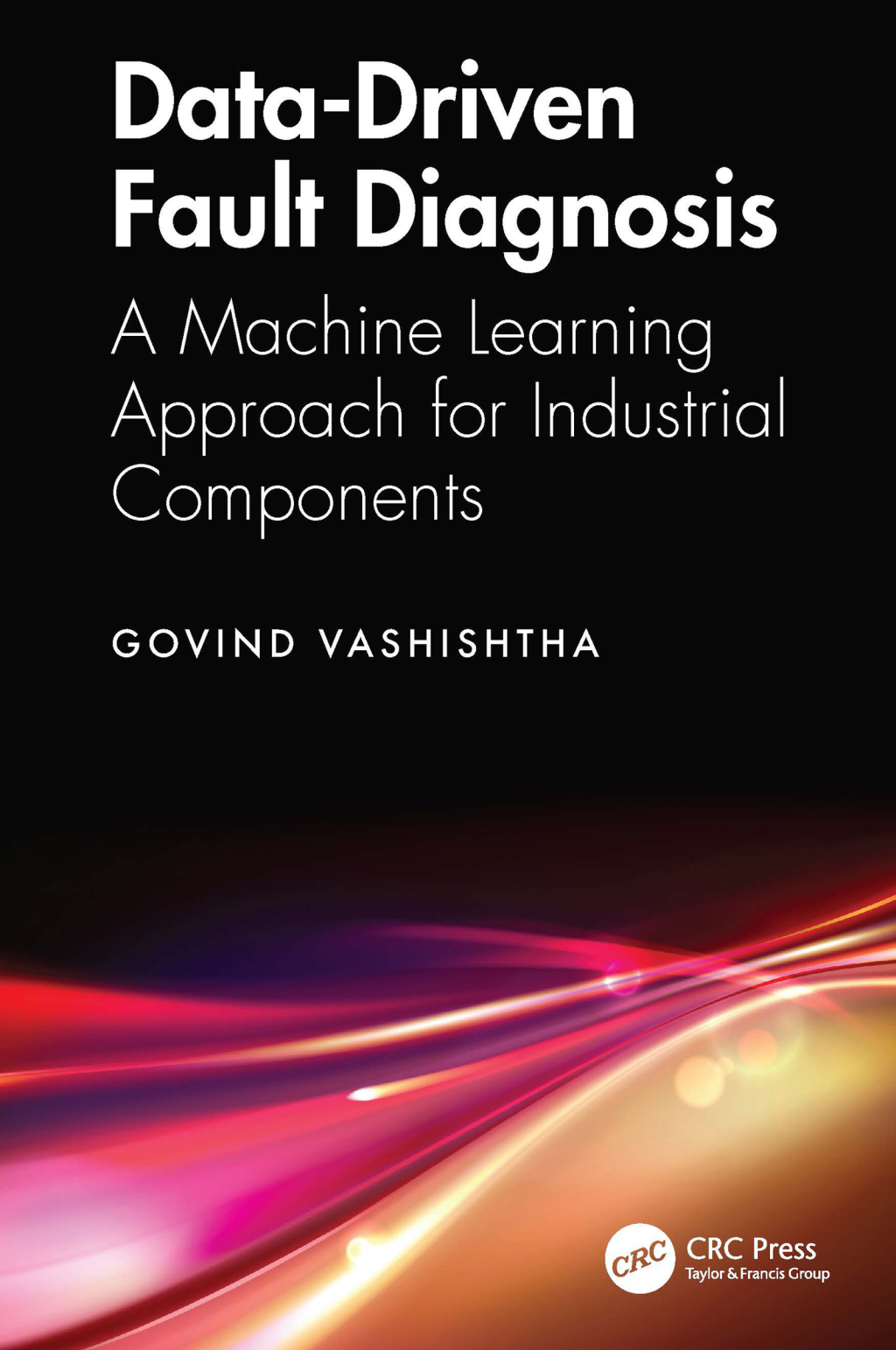 Data-Driven Fault Diagnosis A Machine Learning Approach for Industrial Components 1st Edition