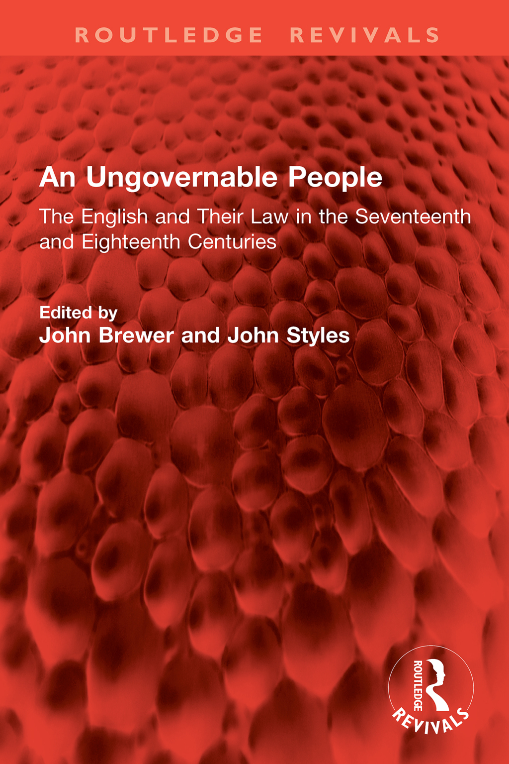 An Ungovernable People The English and Their Law in the Seventeenth and Eighteenth Centuries 1st Edition