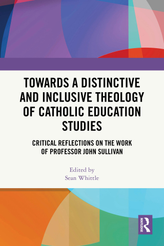 Cover image: Towards a Distinctive and Inclusive Theology of Catholic Education Studies 1st edition 9781032864686