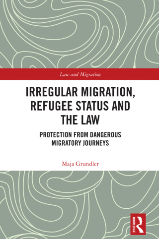 Cover image: Irregular Migration, Refugee Status and the Law 1st edition 9781032641744