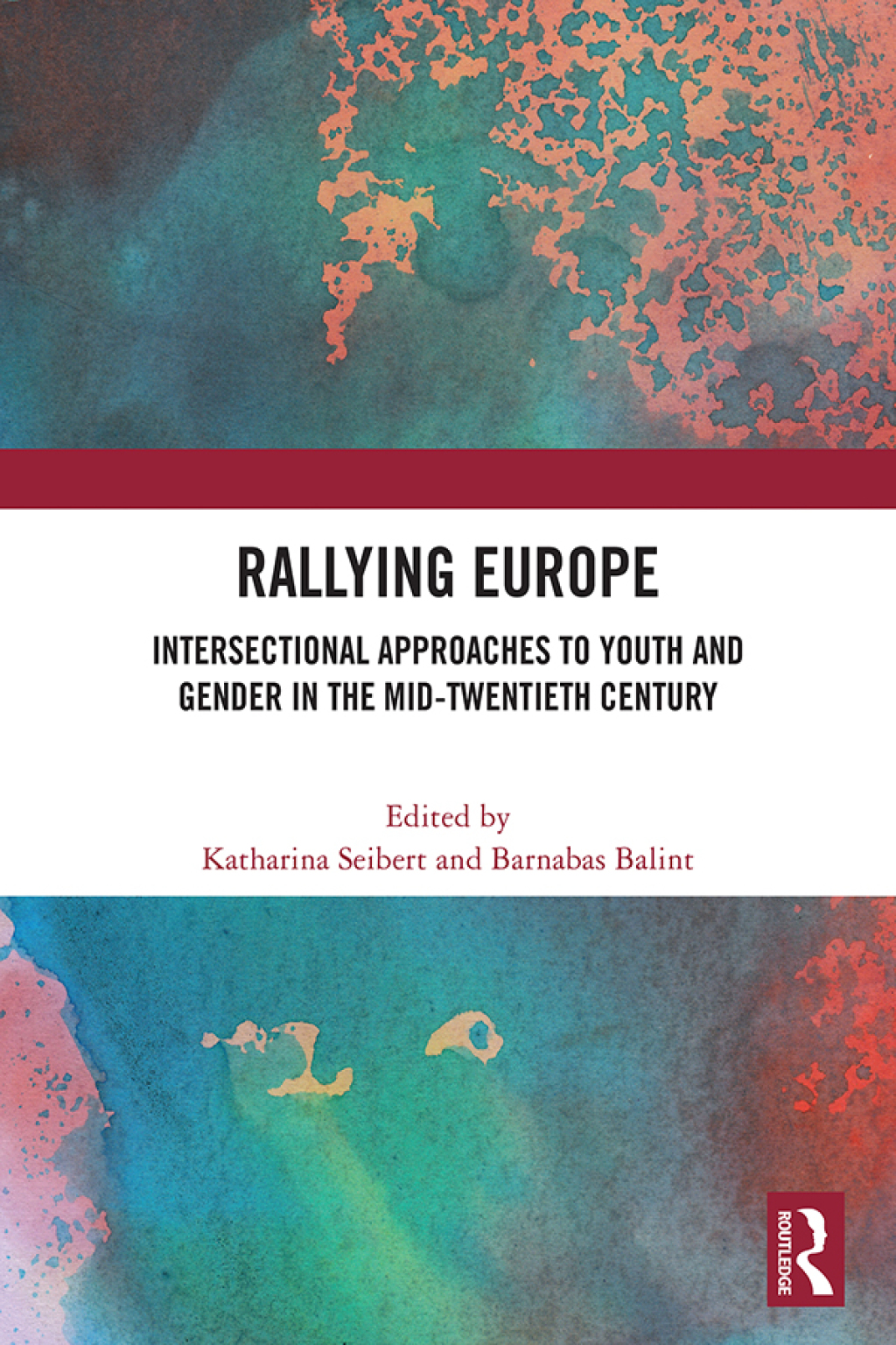 Rallying Europe Intersectional Approaches to Youth and Gender in the Mid-Twentieth Century 1st Edition