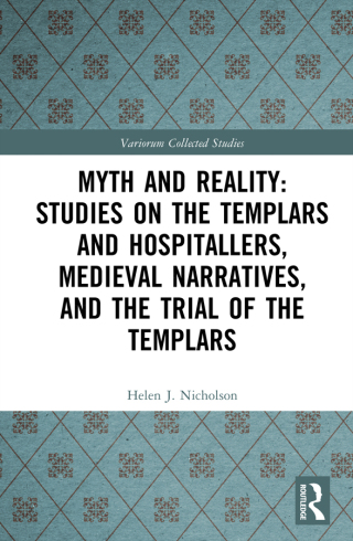 Imagen de portada: Myth and Reality: Studies on the Templars and Hospitallers, Medieval Narratives, and the Trial of the Templars 1st edition 9781032565712