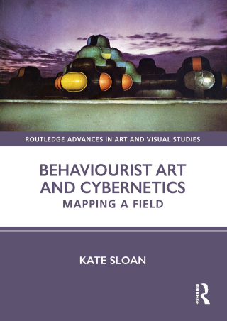 Cover image: Behaviourist Art and Cybernetics 1st edition 9781032612317