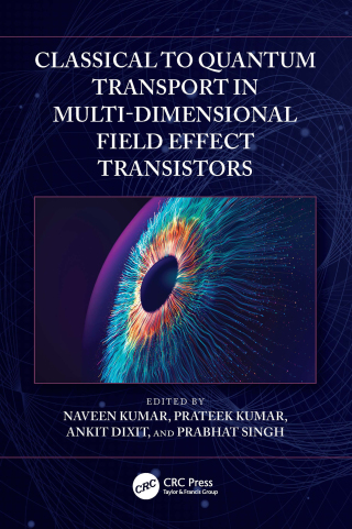 Imagen de portada: Classical to Quantum Transport in Multi-Dimensional Field Effect Transistors 1st edition 9781032895796