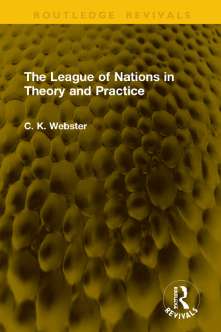 Cover image: The League of Nations in Theory and Practice 1st edition 9781041128663