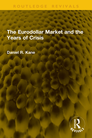 Cover image: The Eurodollar Market and the Years of Crisis 1st edition 9781041117681