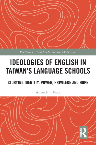 Cover image: Ideologies of English in Taiwan’s Language Schools 1st edition 9781032878416