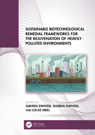 Cover image: Sustainable Biotechnological Remedial Frameworks for the Rejuvenation of Heavily Polluted Environments 1st edition 9781032689456