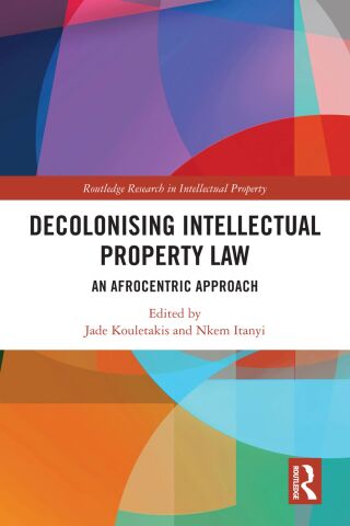 Cover image: Decolonising Intellectual Property Law 1st edition 9781032985718