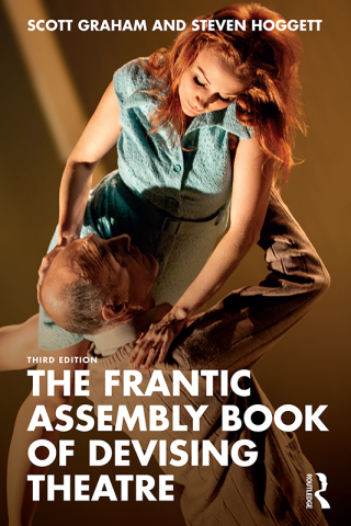 Cover image: The Frantic Assembly Book of Devising Theatre 3rd edition 9781032813103