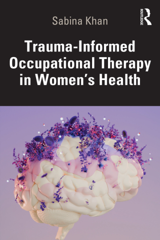 Cover image: Trauma-Informed Occupational Therapy in Women’s Health 1st edition 9781041111597