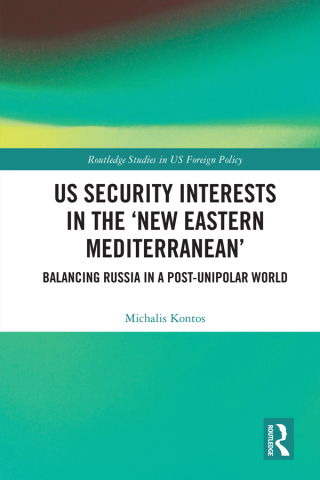 صورة الغلاف: US Security Interests in the ‘New Eastern Mediterranean’ 1st edition 9781032716299