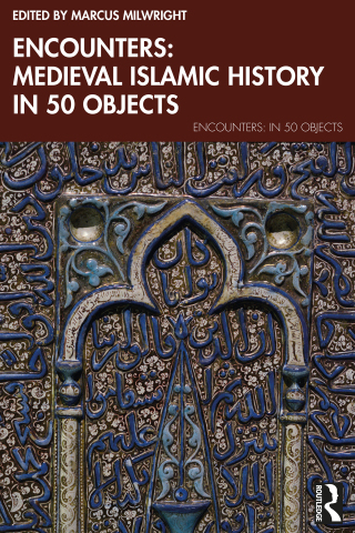 Cover image: Encounters: Medieval Islamic History in 50 Objects 1st edition 9781032537047