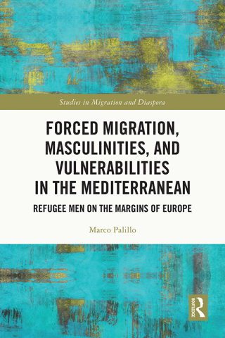Imagen de portada: Forced Migration, Masculinities, and Vulnerabilities in the Mediterranean 1st edition 9781032609294