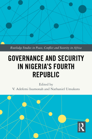 Cover image: Governance and Security in Nigeria's Fourth Republic 1st edition 9781032566559