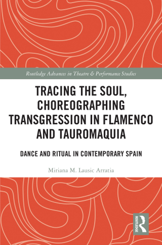 Cover image: Tracing the Soul, Choreographing Transgression in Flamenco and Tauromaquia 1st edition 9781032811598