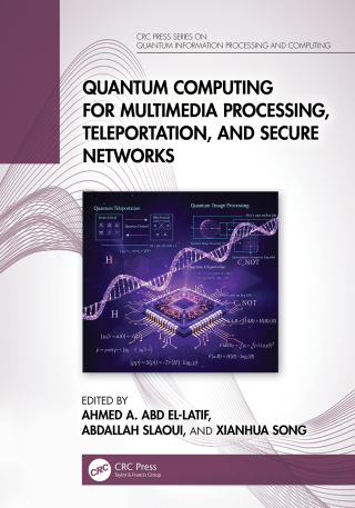 Imagen de portada: Quantum Computing for Multimedia Processing, Teleportation, and Secure Networks 1st edition 9781041006954