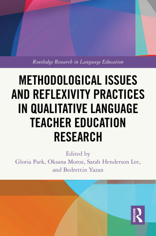 Cover image: Methodological Issues and Reflexivity Practices in Qualitative Language Teacher Education Research 1st edition 9781041038979
