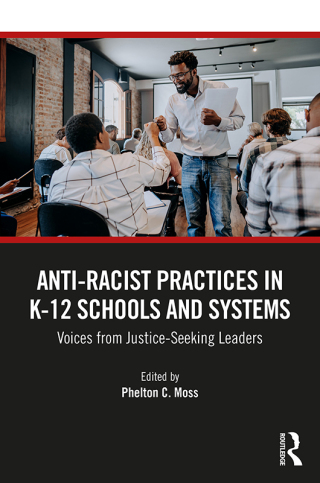 Cover image: Anti–Racist Practices in K–12 Schools and Systems 1st edition 9781041006381