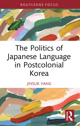 Cover image: The Politics of Japanese Language in Postcolonial Korea 1st edition 9781041032212