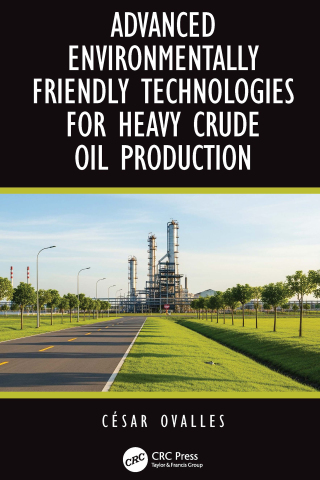 Imagen de portada: Advanced Environmentally Friendly Technologies for Heavy Crude Oil Production 1st edition 9781041064503