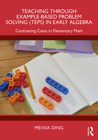 Cover image: Teaching Through Example-Based Problem Solving (TEPS) in Early Algebra 1st edition 9781032957463