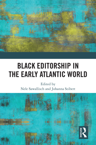 Cover image: Black Editorship in the Early Atlantic World 1st edition 9781032999388