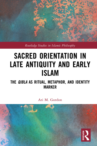 Immagine di copertina: Sacred Orientation in Late Antiquity and Early Islam 1st edition 9781032135083