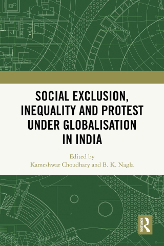 表紙画像: Social Exclusion, Inequality and Protest under Globalisation in India 1st edition 9781032513867
