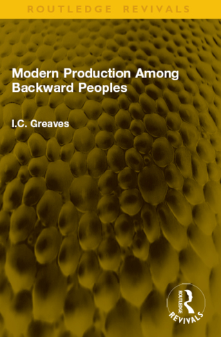 صورة الغلاف: Modern Production Among Backward Peoples 1st edition 9781041153146