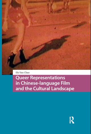 Cover image: Queer Representations in Chinese-language Film and the Cultural Landscape 1st edition 9789462988033