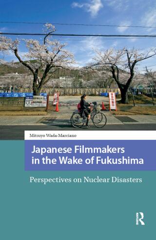 Cover image: Japanese Filmmakers in the Wake of Fukushima 1st edition 9781041181668