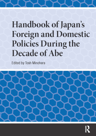 Cover image: Handbook of Japan's Foreign and Domestic Policies During the Decade of Abe 1st edition 9789048570317