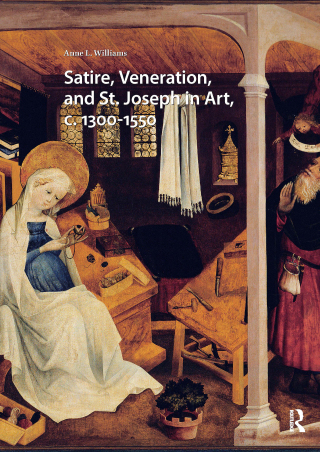 Imagen de portada: Satire, Veneration, and St. Joseph in Art, c. 1300-1550 1st edition 9789462983748