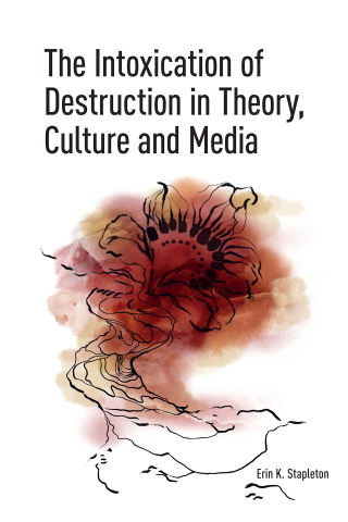 Cover image: The Intoxication of Destruction in Theory, Culture and Media 1st edition 9781041188261