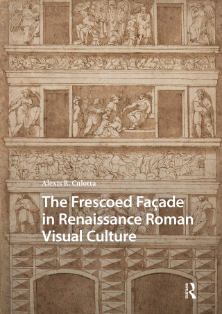 Cover image: The Frescoed Façade in Renaissance Roman Visual Culture 1st edition 9789463726283