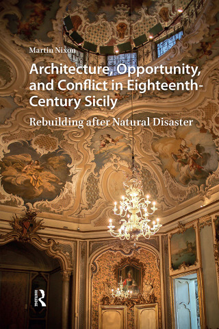 Cover image: Architecture, Opportunity, and Conflict in Eighteenth-Century Sicily 1st edition 9789463725736