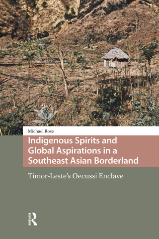Cover image: Indigenous Spirits and Global Aspirations in a Southeast Asian Borderland 1st edition 9789463723428