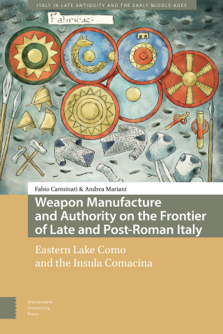 Imagen de portada: Weapon Manufacture and Authority on the Frontier of Late and Post-Roman Italy 1st edition 9789048559695