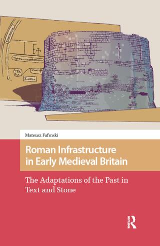 صورة الغلاف: Roman Infrastructure in Early Medieval Britain 1st edition 9781041185611