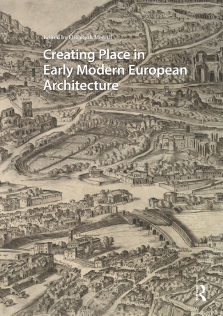 Cover image: Creating Place in Early Modern European Architecture 1st edition 9781041177692