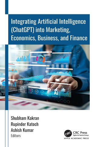 Cover image: Integrating Artificial Intelligence (ChatGPT) into Marketing, Economics, Business, and Finance 1st edition 9781779640482