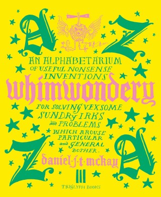 Cover image: Whimwondery: An Alphabetarium of Useful Nonsense Inventions 9781739731441